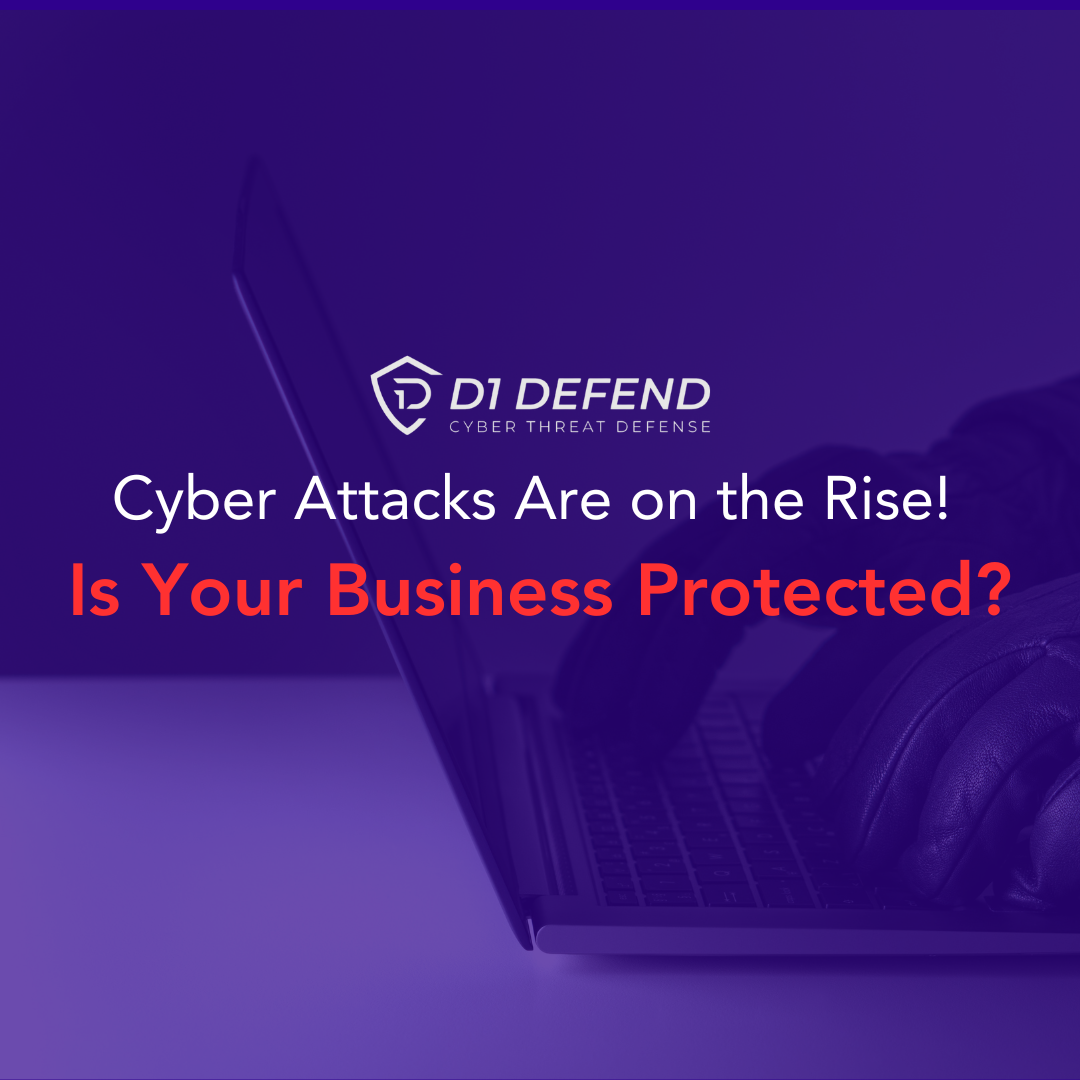 Cyber Attacks Are on the Rise! Is Your Business Protected?