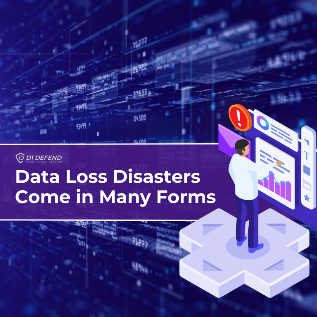 Data Loss Disasters Come in Many Forms - D1 Defend