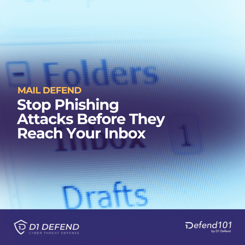 Stop Phishing Attacks Before They Hit Your Inbox - D1 Defend