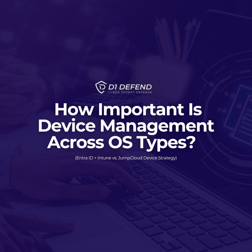 How Important Is Device Management Across OS Types? - D1 Defend